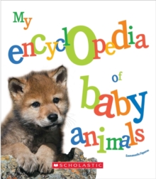 MY ENCYCLOPEDIA OF BABY ANIMALS, Hardback Book MY ENCYCLOPEDIA OF BABY ANIMALS, Hardback Book