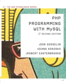 PHP Programming with MySQL : The Web Technologies Series, Mixed media product Book PHP Programming with MySQL : The Web Technologies Series, Mixed media product Book
