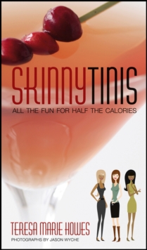 Skinnytinis : All the Fun for Half the Calories