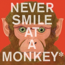 Never Smile at a Monkey, Paperback / softback Book Never Smile at a Monkey, Paperback / softback Book