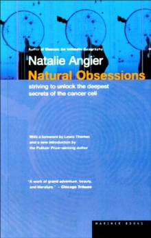 Natural Obsessions : Striving to Unlock the Deepest Secrets of the Cancer Cell