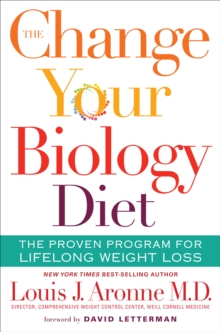 The Change Your Biology Diet : The Proven Program for Lifelong Weight Loss