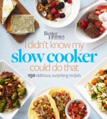 Better Homes and Gardens I Didn't Know My Slow Cooker Could Do That : 150 Delicious, Surprising Recipes, EPUB eBook Better Homes and Gardens I Didn't Know My Slow Cooker Could Do That : 150 Delicious, Surprising Recipes, EPUB eBook