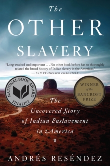 The Other Slavery : The Uncovered Story of Indian Enslavement in America