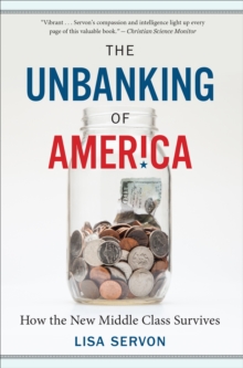 The Unbanking of America : How the New Middle Class Survives