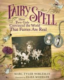 Fairy Spell : How Two Girls Convinced the World That Fairies Are Real, Hardback Book Fairy Spell : How Two Girls Convinced the World That Fairies Are Real, Hardback Book