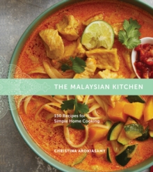 The Malaysian Kitchen : 150 Recipes for Simple Home Cooking, Hardback Book The Malaysian Kitchen : 150 Recipes for Simple Home Cooking, Hardback Book