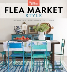 Better Homes and Gardens Flea Market Style : Fresh Ideas for Your Vintage Finds, Paperback / softback Book Better Homes and Gardens Flea Market Style : Fresh Ideas for Your Vintage Finds, Paperback / softback Book