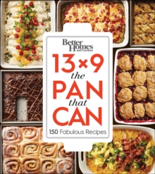 Better Homes and Gardens 13x9 The Pan That Can : 150 Fabulous Recipes