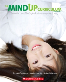 The The MindUP Curriculum: Grades PreK-2 : Brain-Focused Strategies For Learning-and Living