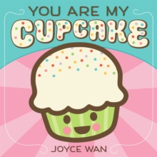 You Are My Cupcake, Board book Book You Are My Cupcake, Board book Book