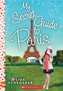 My Secret Guide to Paris: A Wish Novel, Paperback Book My Secret Guide to Paris: A Wish Novel, Paperback Book