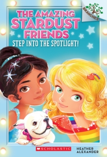 Step Into the Spotlight!: A Branches Book (The Amazing Stardust Friends #1), Paperback Book Step Into the Spotlight!: A Branches Book (The Amazing Stardust Friends #1), Paperback Book