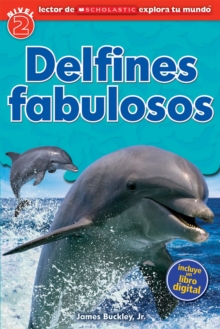 Lector de Scholastic Explora tu Mundo Nivel 2: Delfines fabulosos (Dolphin Dive) : (Spanish language edition of Scholastic Discover More Reader Level 2: Dolphin Dive), Paperback Book Lector de Scholastic Explora tu Mundo Nivel 2: Delfines fabulosos (Dolphin Dive) : (Spanish language edition of Scholastic Discover More Reader Level 2: Dolphin Dive), Paperback Book