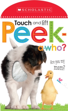 Peek A Who: Who's My Mom? (Scholastic Early Learners: Touch and Lift), Board book Book Peek A Who: Who's My Mom? (Scholastic Early Learners: Touch and Lift), Board book Book