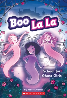 School for Ghost Girls (Boo La La #1), Paperback Book School for Ghost Girls (Boo La La #1), Paperback Book