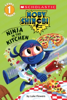 Ninja in the Kitchen (Scholastic Reader, Level 1: Moby Shinobi), Paperback Book Ninja in the Kitchen (Scholastic Reader, Level 1: Moby Shinobi), Paperback Book
