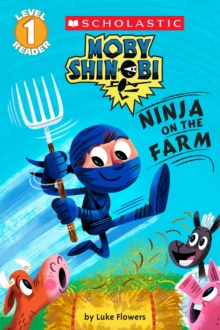 Moby Shinobi: Ninja on the Farm (Scholastic Reader, Level 1), Paperback Book Moby Shinobi: Ninja on the Farm (Scholastic Reader, Level 1), Paperback Book
