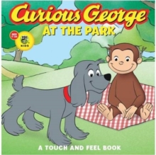 Curious George at the Park : Touch and Feel Book, Board book Book Curious George at the Park : Touch and Feel Book, Board book Book