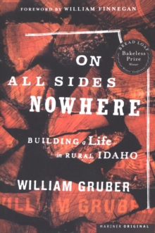 On All Sides Nowhere : Building a Life in Rural Idaho