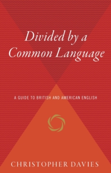 Divided by a Common Language : A Guide to British and American English