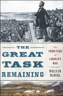 The Great Task Remaining : The Third Year of Lincoln's War