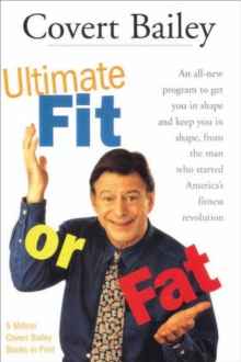 The Ultimate Fit Or Fat : An All-New Program to Get You in Shape and Keep You in Shape