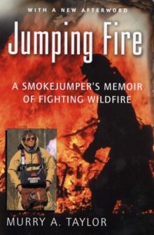 Jumping Fire : A Smokejumper's Memoir of Fighting Wildfire