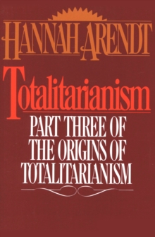 Totalitarianism : Part Three of The Origins of Totalitarianism