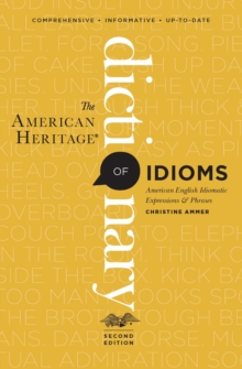 The American Heritage Dictionary of Idioms : American English Idiomatic Expressions & Phrases