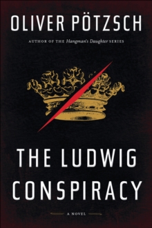 The Ludwig Conspiracy : A Novel