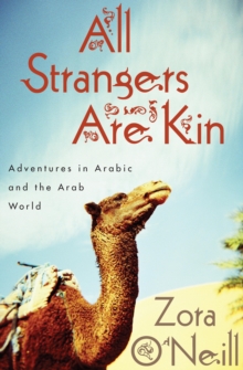 All Strangers Are Kin : Adventures in Arabic and the Arab World