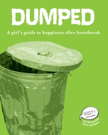 Dumped : A Girl's Guide to Happiness after Heartbreak