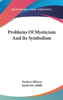 Problems Of Mysticism And Its Symbolism, Hardback Book Problems Of Mysticism And Its Symbolism, Hardback Book