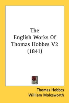 The English Works Of Thomas Hobbes V2 (1841), Paperback Book The English Works Of Thomas Hobbes V2 (1841), Paperback Book