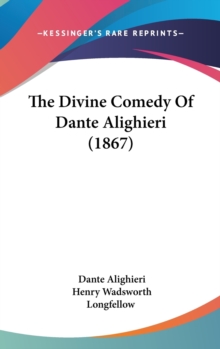 The Divine Comedy Of Dante Alighieri (1867), Hardback Book The Divine Comedy Of Dante Alighieri (1867), Hardback Book