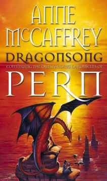 Dragonsong : (Dragonriders of Pern: 3): a thrilling and enthralling epic fantasy from one of the most influential fantasy and SF novelists of her generation