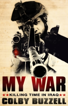 My War : Killing Time in Iraq, Paperback Book My War : Killing Time in Iraq, Paperback Book