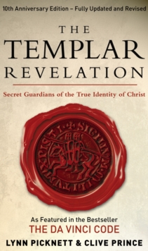 The Templar Revelation : Secret Guardians Of The True Identity Of Christ, Paperback / softback Book The Templar Revelation : Secret Guardians Of The True Identity Of Christ, Paperback / softback Book