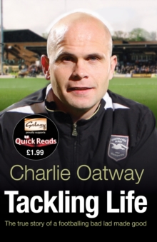 Tackling Life : The True Story of a Footballing Bad Lad Made Good, Paperback Book Tackling Life : The True Story of a Footballing Bad Lad Made Good, Paperback Book