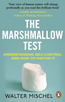 The Marshmallow Test : Understanding Self-control and How To Master It