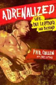 Adrenalized : Life, Def Leppard and Beyond, Paperback Book Adrenalized : Life, Def Leppard and Beyond, Paperback Book