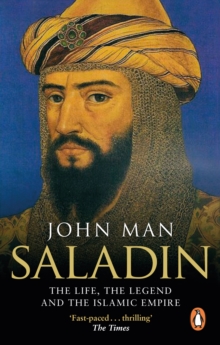 Saladin : The Life, The Legend And The Islamic Empire