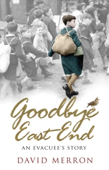 Goodbye East End : An Evacuee's Story, Paperback Book Goodbye East End : An Evacuee's Story, Paperback Book