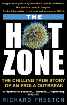 The Hot Zone : The Chilling True Story of an Ebola Outbreak