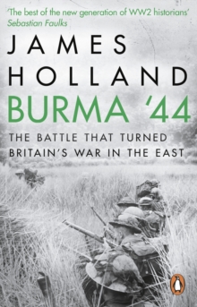 Burma '44 : The Battle That Turned Britain's War in the East