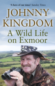 Johnny Kingdom : A Wild Life on Exmoor, Paperback Book Johnny Kingdom : A Wild Life on Exmoor, Paperback Book
