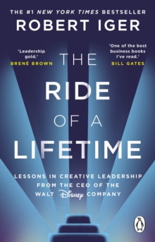 The Ride of a Lifetime : Lessons in Creative Leadership from the CEO of the Walt Disney Company
