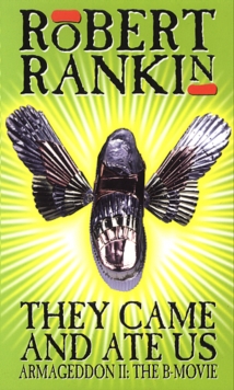 They Came And Ate Us : Armageddon II: The B-Movie, Paperback / softback Book They Came And Ate Us : Armageddon II: The B-Movie, Paperback / softback Book