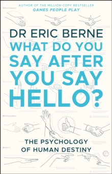 What Do You Say After You Say Hello : Gain control of your conversations and relationships